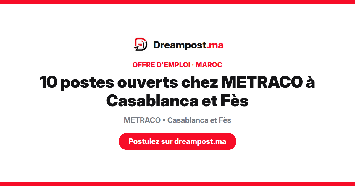 10 postes ouverts chez METRACO à Casablanca et Fès