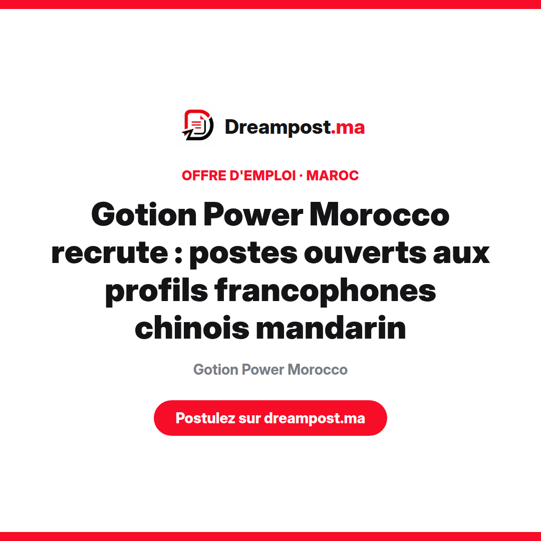 Gotion Power Morocco recrute : postes ouverts aux profils francophones chinois mandarin