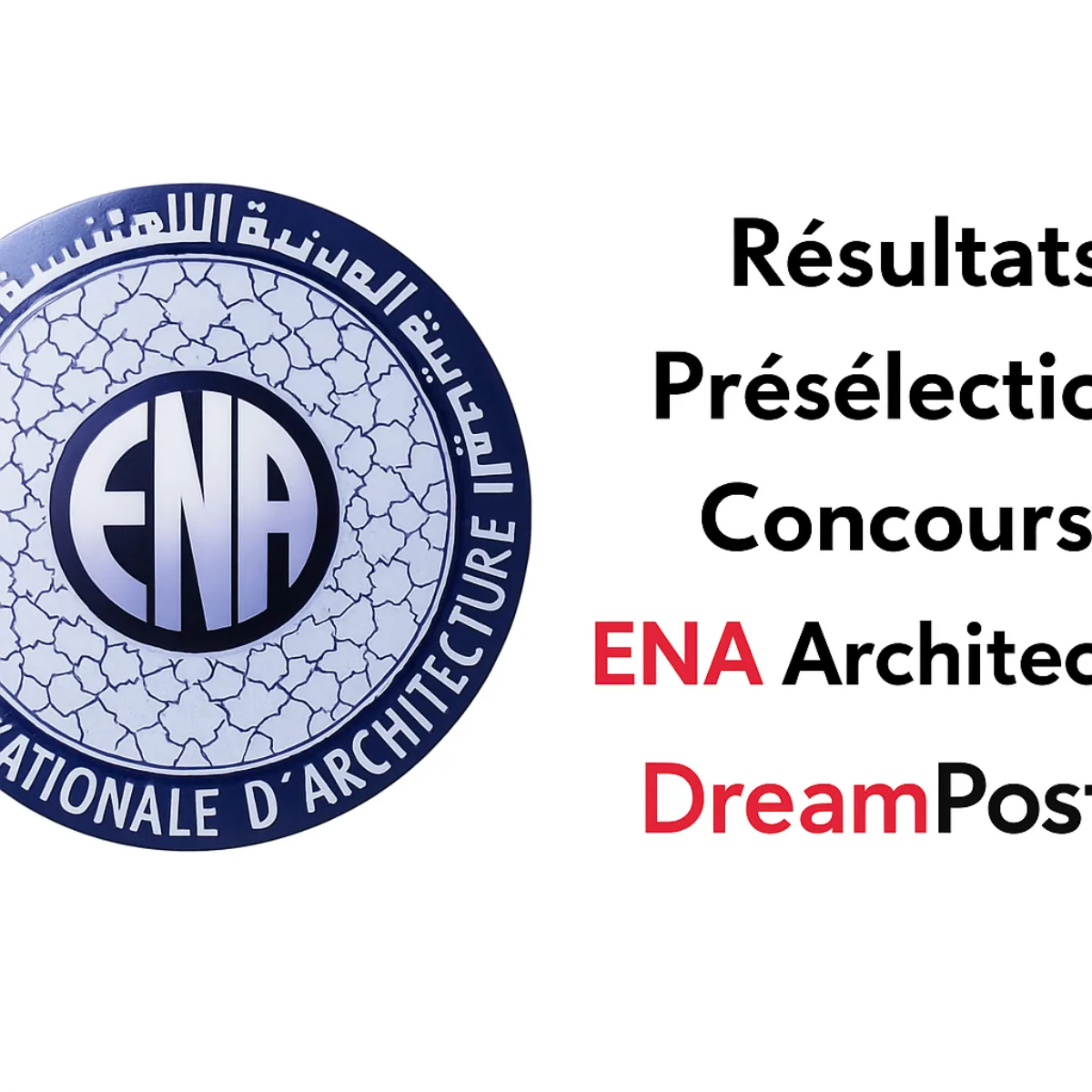 Résultats Définitifs Concours ENA Architecture 2026/2027 concoursena.ma